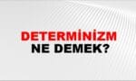Determinizm Ne Demek?
