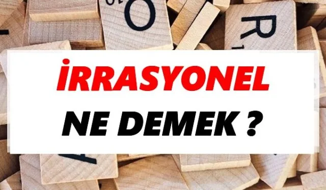 İrrasyonelliğin Nedir
